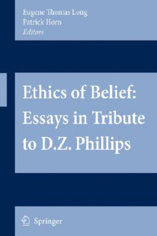 Könyv Ethics of Belief: Essays in Tribute to D.Z. Phillips Eugene Th. Long