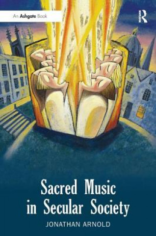 Książka Sacred Music in Secular Society Jonathan Arnold