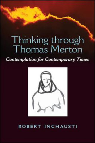 Книга Thinking Through Thomas Merton Robert Inchausti