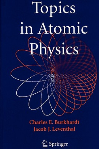 Книга Topics in Atomic Physics Charles E. Burkhardt