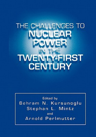 Carte The Challenges to Nuclear Power in the Twenty-First Century Behram N. Kursunogammalu