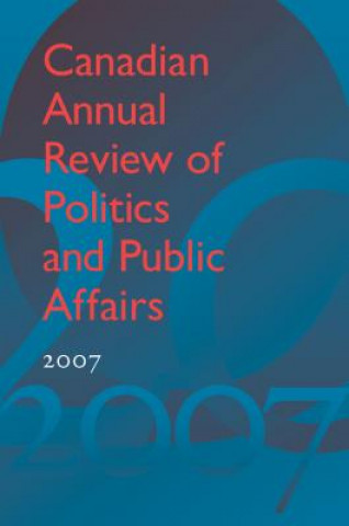 Carte Canadian Annual Review of Politics and Public Affairs 2007 David Mutimer