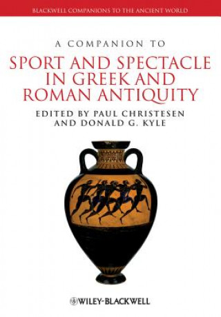 Könyv Companion to Sport and Spectacle in Greek and Roman Antiquity Paul Christesen