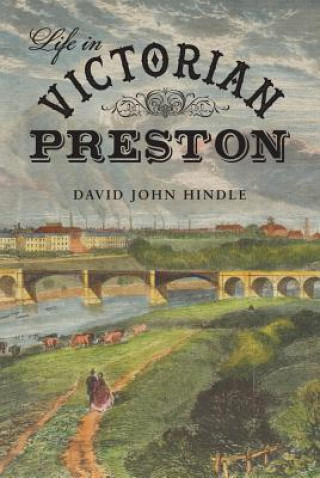 Książka Life in Victorian Preston David John Hindle