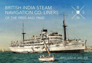 Kniha British India Steam Navigation Co. Liners of the 1950's and 1960's William H Miller