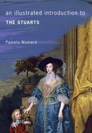 Carte Illustrated Introduction to the Stuarts Pamela Womack