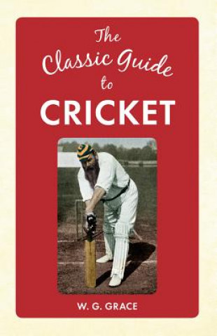 Boek Classic Guide to Cricket W. G. Grace