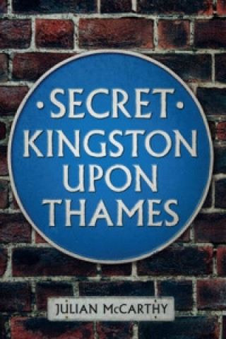 Kniha Secret Kingston Upon Thames Julian McCarthy