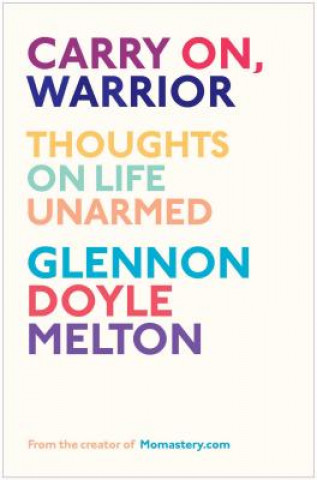 Kniha Carry On, Warrior Glennon Doyle Melton