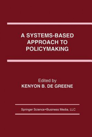 Könyv Systems-Based Approach to Policymaking Kenyon B. de Greene