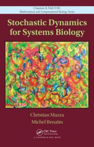 Kniha Stochastic Dynamics for Systems Biology Christian Mazza