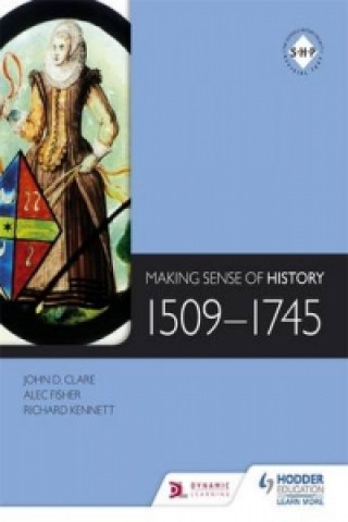 Kniha Making Sense of History: 1509-1745 Alec Fisher