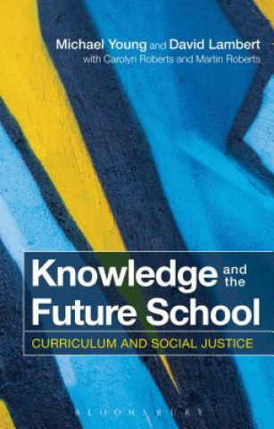 Könyv Knowledge and the Future School Michael Young