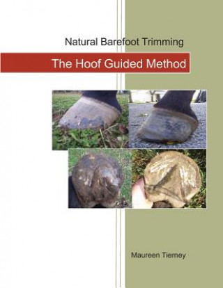 Книга Natural Barefoot Trimming; The Hoof Guided Method Maureen Tierney