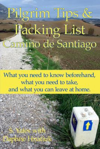 Kniha Pilgrim Tips & Packing List Camino de Santiago S Yates