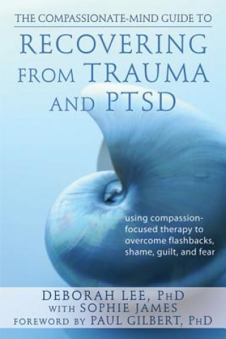 Carte Compassionate-mind Guide to Recovering from Trauma and PTSD Deborah Lee