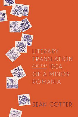 Carte Literary Translation and the Idea of a Minor Romania Sean Cotter