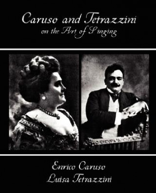 Carte Caruso and Tetrazzini on the Art of Singing Tetrazzini Enrico Caruso a