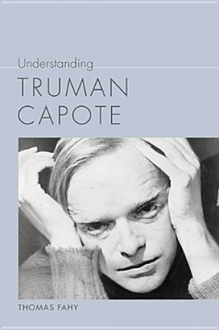 Kniha Understanding Truman Capote Thomas Fahy
