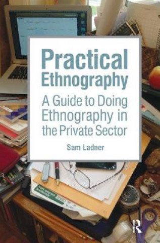 Kniha Practical Ethnography Sam Ladner