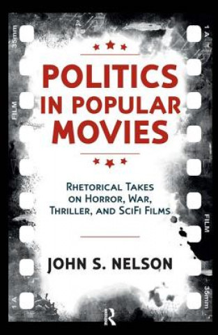 Könyv Politics in Popular Movies John S Nelson