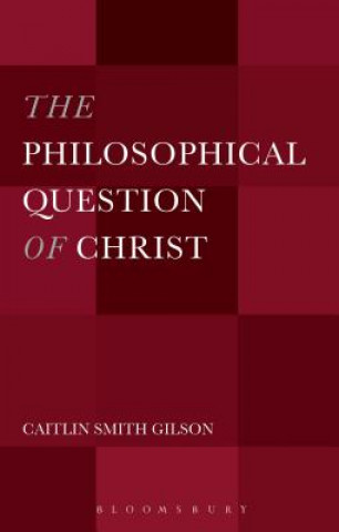 Kniha Philosophical Question of Christ Caitlin Smith Gilson