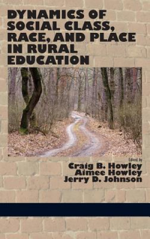 Carte Dynamics of Social Class, Race, and Place in Rural Education (Hc) Craig B Howley