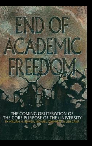 Kniha End of Academic Freedom William M Bowen