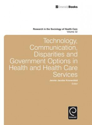 Könyv Technology, Communication, Disparities and Government Options in Health and Health Care Services Jennie Jacobs Kronenfeld
