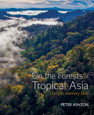 Buch On the Forests of Tropical Asia Peter Ashton