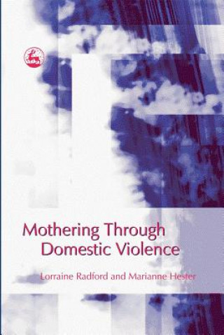 Kniha Mothering Through Domestic Violence Marianne Hester