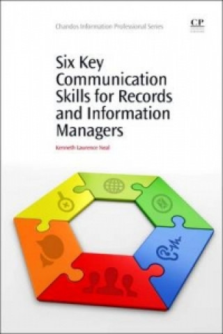 Buch Six Key Communication Skills for Records and Information Managers Kenneth Neal