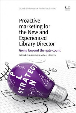 Kniha Proactive Marketing for the New and Experienced Library Director Melissa Goldsmith