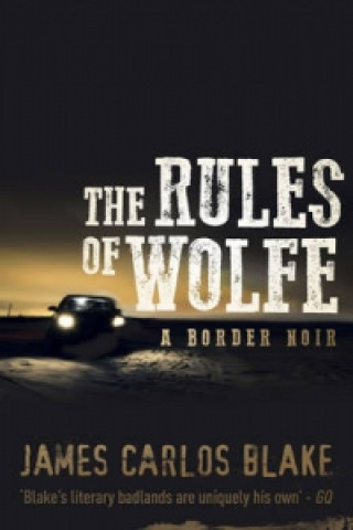 Kniha Rules of Wolfe James Carlos Blake