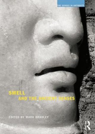 Kniha Smell and the Ancient Senses Mark Bradley