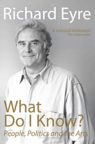 Book What Do I Know? Richard Eyre