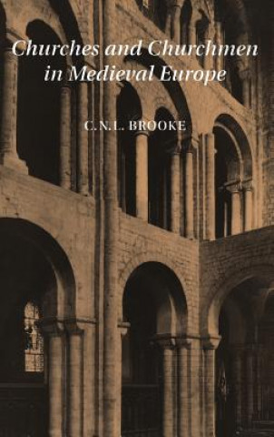 Kniha Churches and Churchmen in Medieval Europe Christopher Brooke