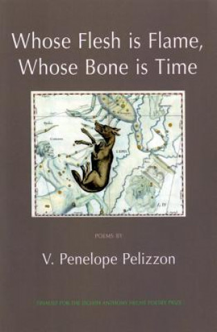 Kniha Whose Flesh is Flame, Whose Bone is Time V. Penelope Pelizzon