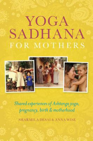 Kniha Yoga Sadhana for Mothers Shamila Desai