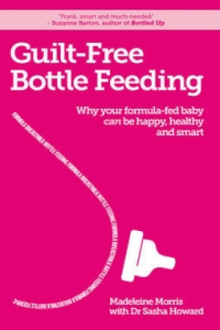 Buch Guilt-free Bottle Feeding Madeline Morris