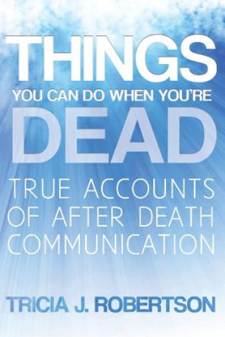 Könyv Things You Can Do When You're Dead! Tricia J. Robertson