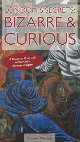 Kniha London's Secrets: Bizarre & Curious Graeme Chesters
