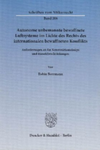 Книга Autonome unbemannte bewaffnete Luftsysteme im Lichte des Rechts des internationalen bewaffneten Konflikts. Robin Borrmann