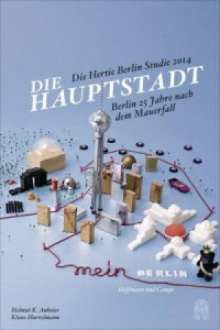 Книга Die Hauptstädter - Berlin 25 Jahre nach dem Mauerfall; . Helmut K. Anheier