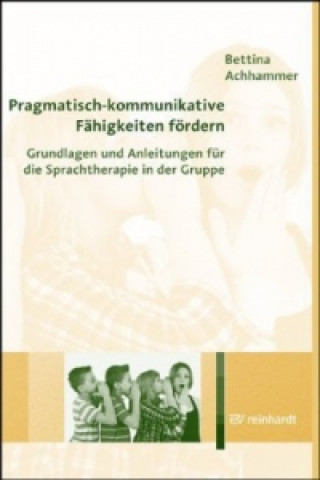 Książka Pragmatisch-kommunikative Fähigkeiten fördern Bettina Achhammer