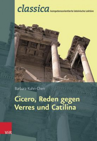 Könyv Römische Rhetorik: Ciceros Reden gegen Verres und Catilina Barbara Kuhn-Chen
