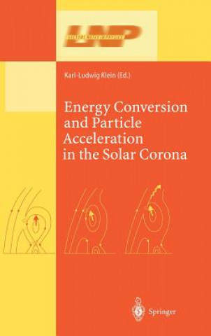 Kniha Energy Conversion and Particle Acceleration in the Solar Corona Karl-Ludwig Klein
