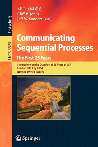 Book Communicating Sequential Processes. The First 25 Years Ali E. Abdallah