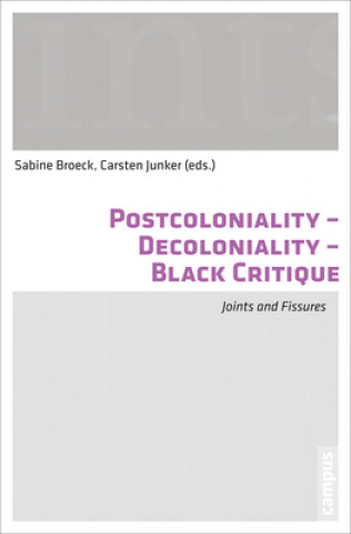 Kniha Postcoloniality-Decoloniality-Black Critique Sabine Broeck