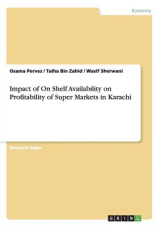 Kniha Impact of On Shelf Availability on Profitability of Super Markets in Karachi Osama Pervez